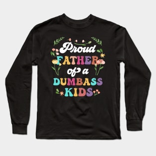 Floral Proud Father Of A Few Dumbass Kids Father's Day Long Sleeve T-Shirt